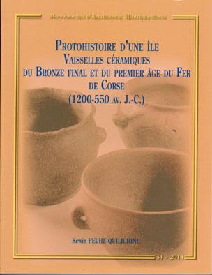 Protohistoire d'une île. Vaisselles céramiques du Bronze final et du premier âge du Fer de Corse (1200 - 550 av. J.-C.), (MAM 34), 2014, 274 p.