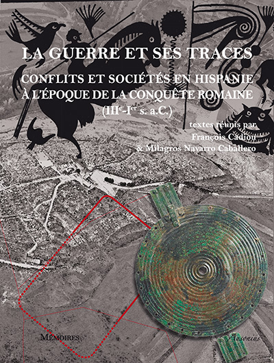 La guerre et ses traces. Conflits et sociétés en Hispanie à l'époque de la conquête romaine (IIIe-Ier s. a.C.), 2014, 650 p.