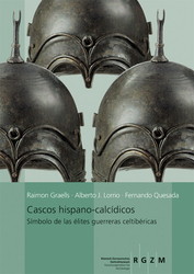 Cascos hispano-calcidicos. Simbolo de las élites guerrarars celtibéricas, 2014, 356 p., 96 ill. n.b., 127 ill. coul.