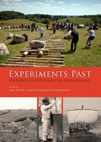 Experiments Past. Histories of Experimental Archaeology, 2014, 284 p. 