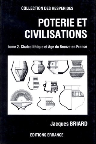 ÉPUISÉ - Poterie et civilisations. T. 2 : Le Chalcolithique et l'Age du Bronze en France, 1989, 160 p., 284 ill., rel.