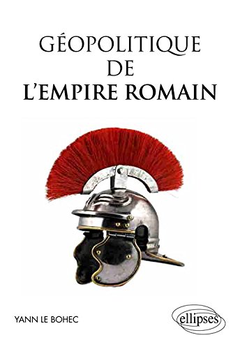 Géopolitique de l'Empire romain, 2014, 256 p.