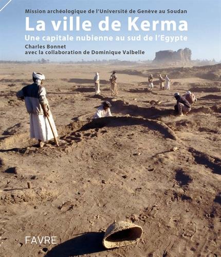 La ville de Kerma. Une capitale nubienne au sud de l'Egypte, 2014, 272 p.