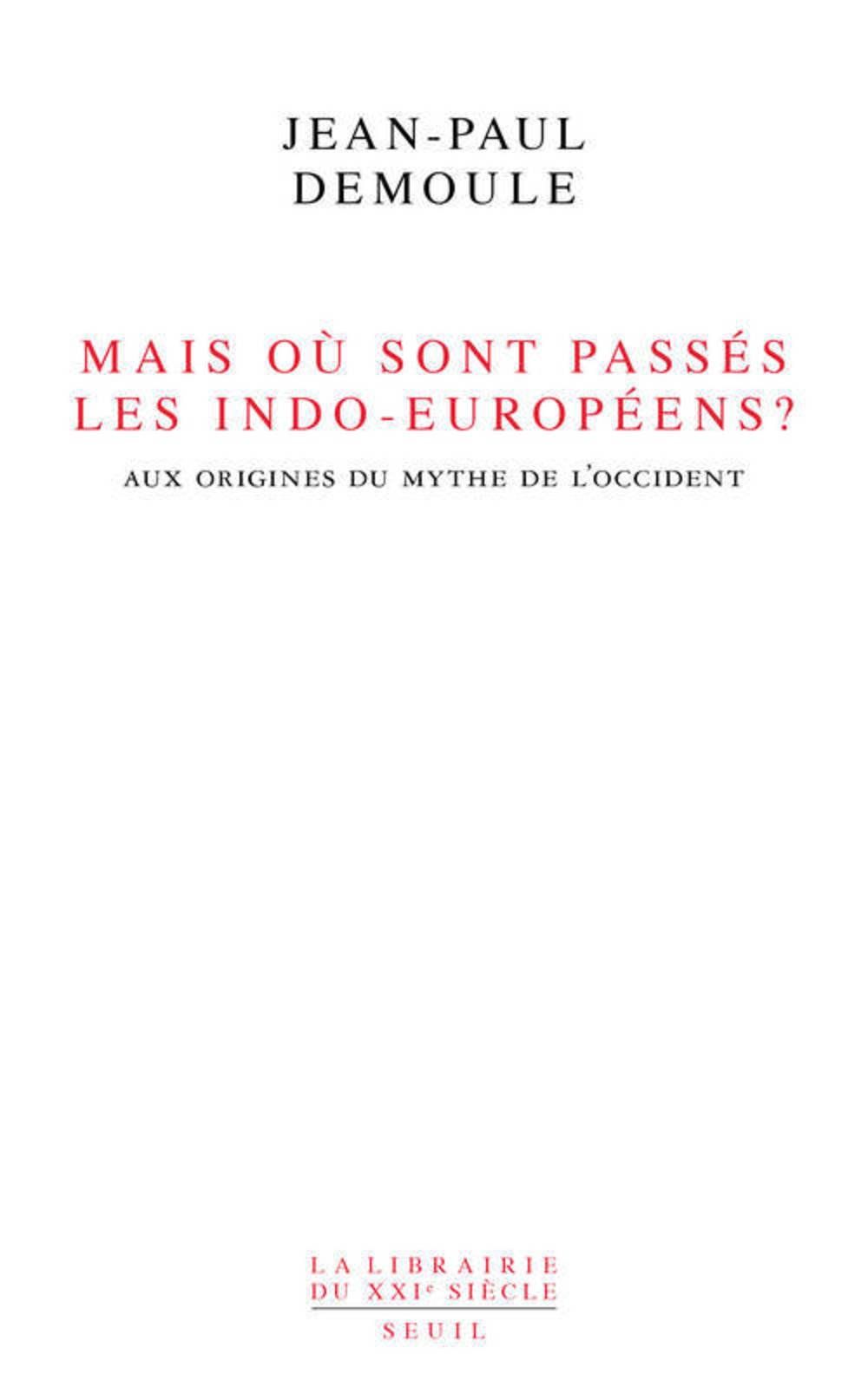 Mais où sont passés les Indo-Européens ? Le mythe d'origine de l'Occident, 2014.