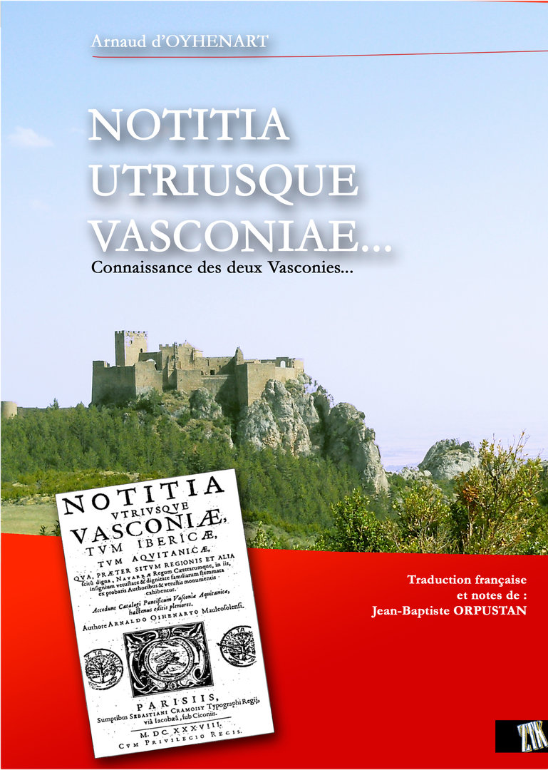 Notitia utriusque Vasconiae. Connaissance des deux Vasconies..., 2014, traduction de J.B. Orpustan