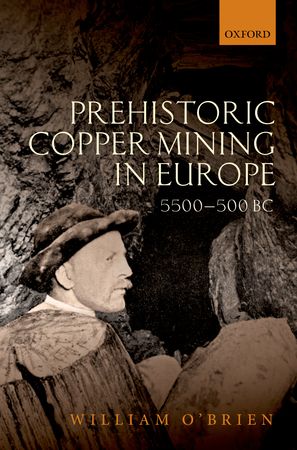 Prehistoric Copper Mining in Europe 5500-500 BC, 2014, 368 p., 130 ill. n.b.