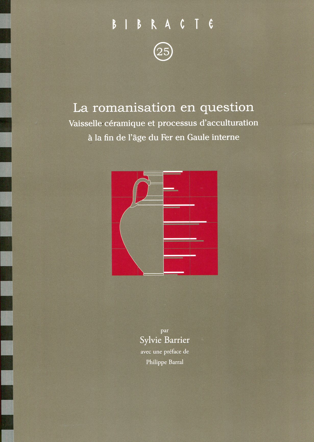 La romanisation en question. Vaisselle céramique et processus d'acculturation à la fin de l'âge du Fer en Gaule interne, (Bibracte 25), 2014, 318 p.