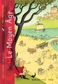 Le Moyen Âge à très petits pas, 2015, 32 p. Ouvrage jeunesse à partir de 6 ans.