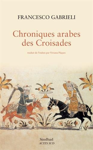 Chroniques arabes des Croisades, 2014, 405 p.