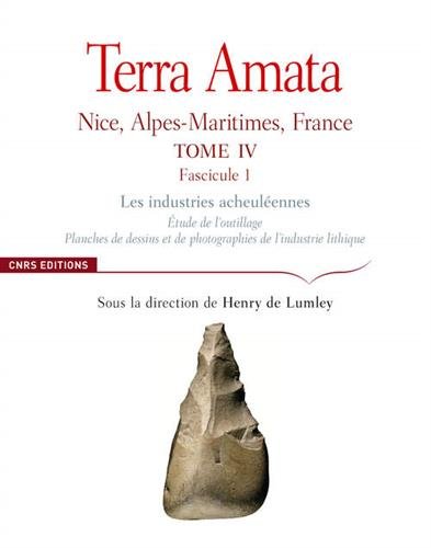 Terra Amata. Tome IV, Fascicule 1. Les industries acheuléennes. Etude de l'outillage. Planches de dessins et de photographies de l'industrie lithique, 2015, 808 p.