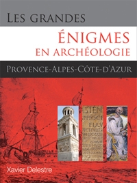 ÉPUISÉ - Les grandes énigmes en archéologie Provence Alpes Côte d'Azur, 2015, 112 p.