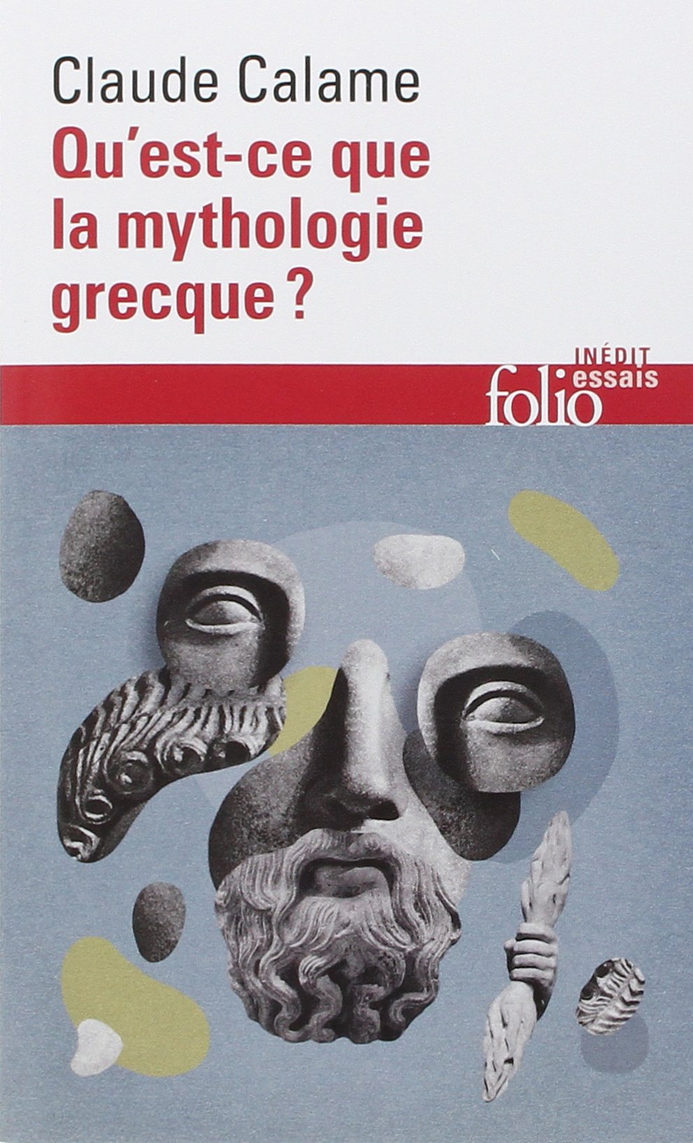 ÉPUISÉ - Qu'est-ce que la mythologie grecque ?, 2015, 736 p.