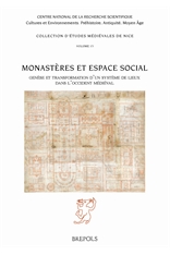 Monastères et espace social. Genèse et transformation d'un système de lieux dans l'Occident médiéval, 2015, 620 p., 166 ill. n.b., 36 ill. coul.