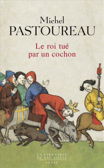 Le Roi tué par un cochon. Une mort infâme aux origines des emblèmes de la France ?, 2015, 256 p.