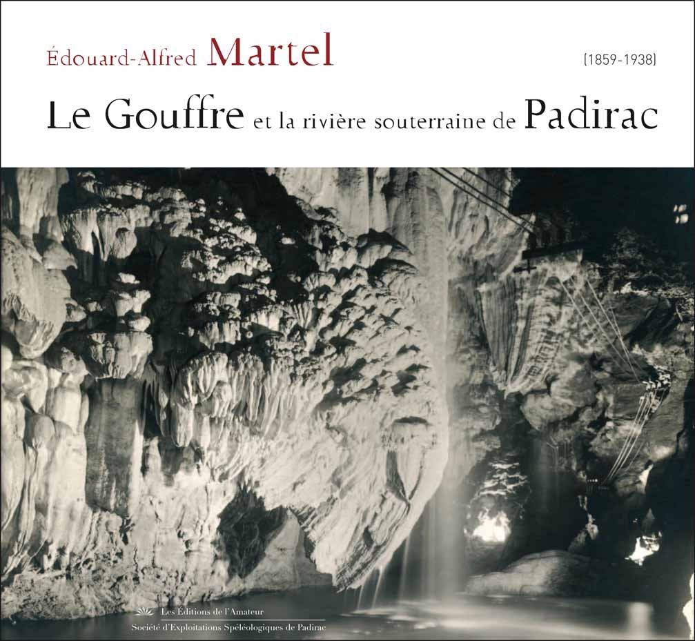 Le Gouffre et la rivière souterraine de Padirac, 2015, 192 p.