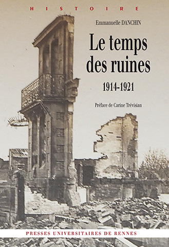 Le temps des ruines, 1914-1921, 2015, 352 p.