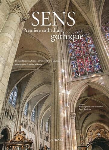 Sens, première cathédrale gothique, 2014, 240 p.