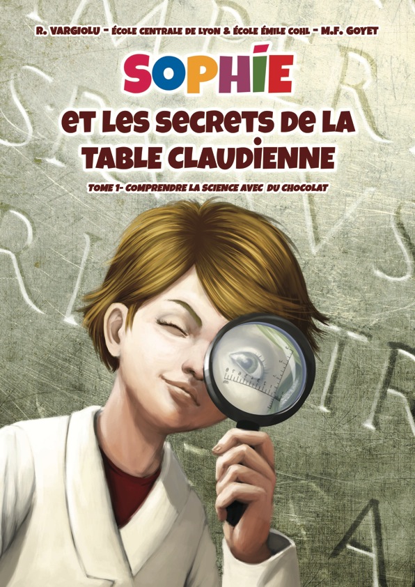 Sophie et les secrets de la Table claudienne. Comprendre la science avec du chocolat, 2015, 40 p. Bande dessinée pour enfant à partir de 8 ans.