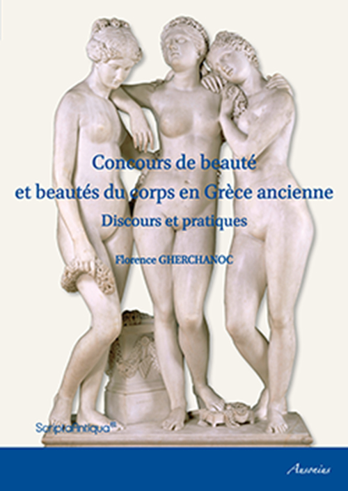 Concours de beauté et beautés du corps en Grèce ancienne, 2016, 228 p.