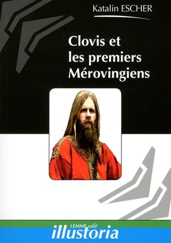 ÉPUISÉ - Clovis et les premiers Mérovingiens, 2016, 107 p.