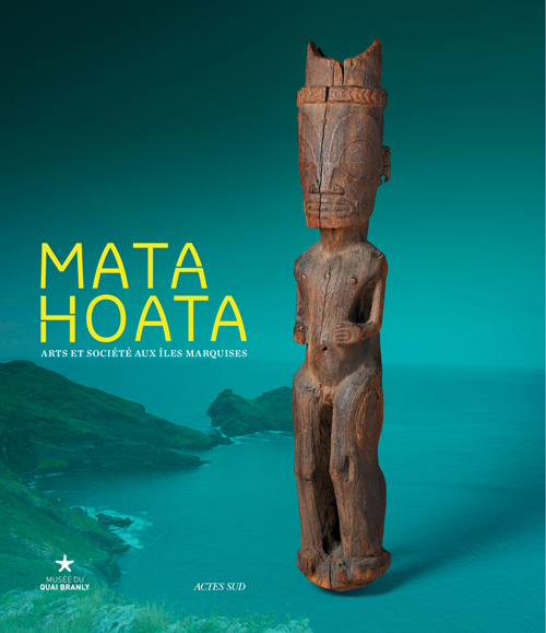 Mata Hoata. Arts et société aux îles Marquises, (cat. expo. Musée du Quai Branly, avril-juillet 2016), 2016, 320 p.
