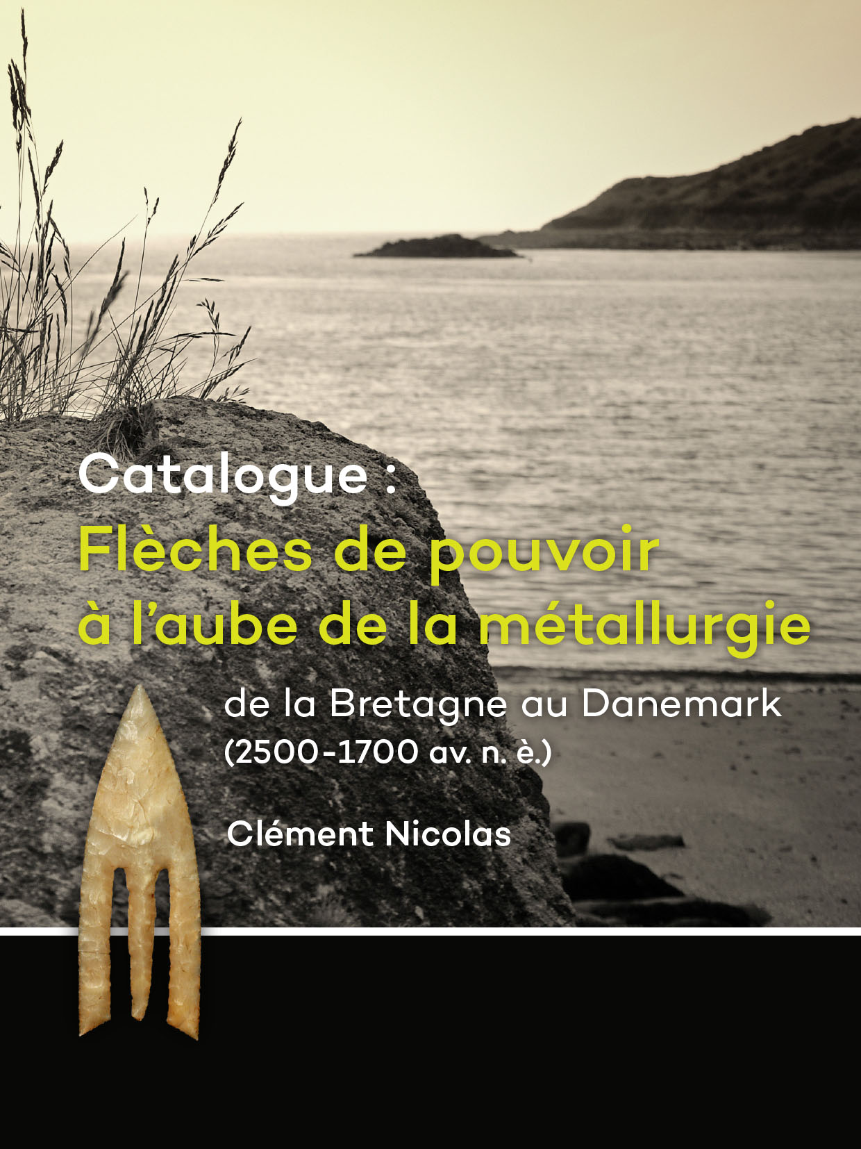Catalogue: Flèches de pouvoir à l'aube de la métallurgie de la Bretagne au Danemark (2500-1700 av. n. è.), 2016, 524 p.