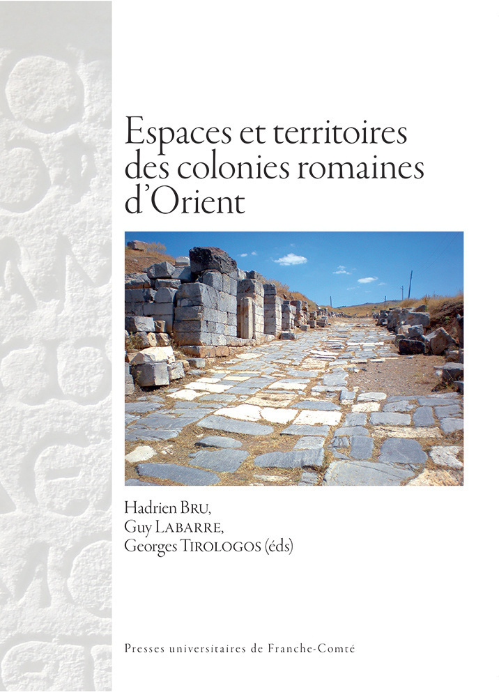 Espaces et territoires des colonies romaines d'Orient, 2016, 198 p.