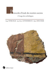 Protocoles d'étude des mortiers anciens à l'usage des archéologues, 2016, 115 p.