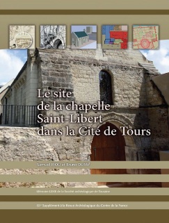 Le site de la chapelle Saint-Libert dans la cité de Tours. Histoire et archéologie d'un espace urbain du IVe siècle à nos jours, (61e suppl. RACF), 2016, 224 p.