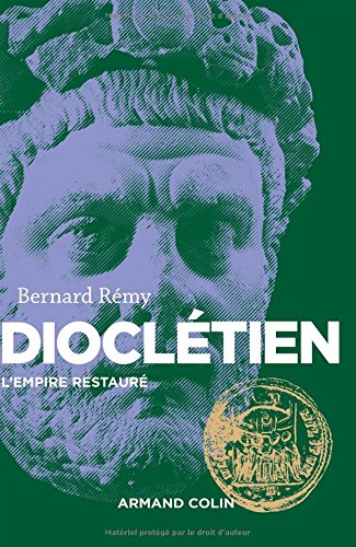 Dioclétien. L'Empire restauré, 2016, 304 p.