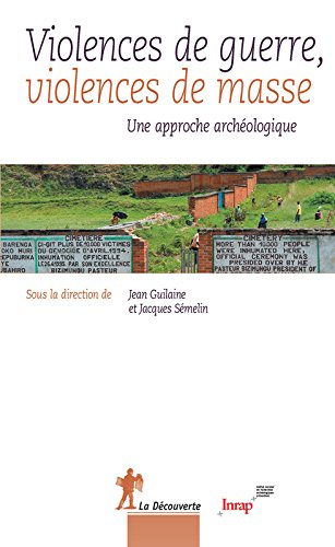 Violences de guerre, violences de masse. Une approche archéologique, 2016, 400 p.