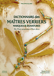 Dictionnaire des maîtres verriers. Marques & signatures, de l'Art nouveau à l'Art déco, 2023, Nouvelle édition, revue et augmentée, 368 p., 1000 ill.