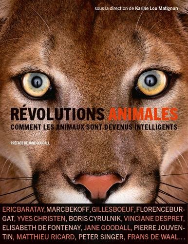 Révolutions animales. Comment les animaux sont devenus intelligents ?, 2016, 576 p.