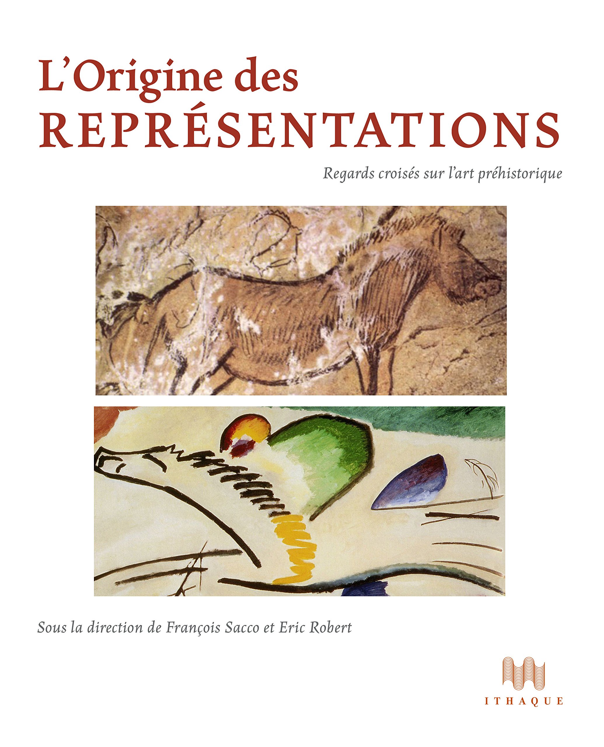 L'Origine des représentations. Regards croisés sur l'art préhistorique, 2016, 272 p.
