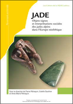 JADE. Objets-signes et interprétations sociales des jades alpins dans l'Europe néolithique, (Tomes 3 et 4), 2017, 2 vol.