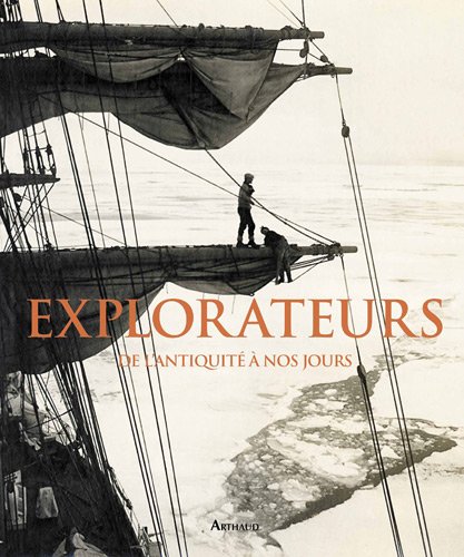 Explorateurs, de l'Antiquité à nos jours, 2012, 360 p.