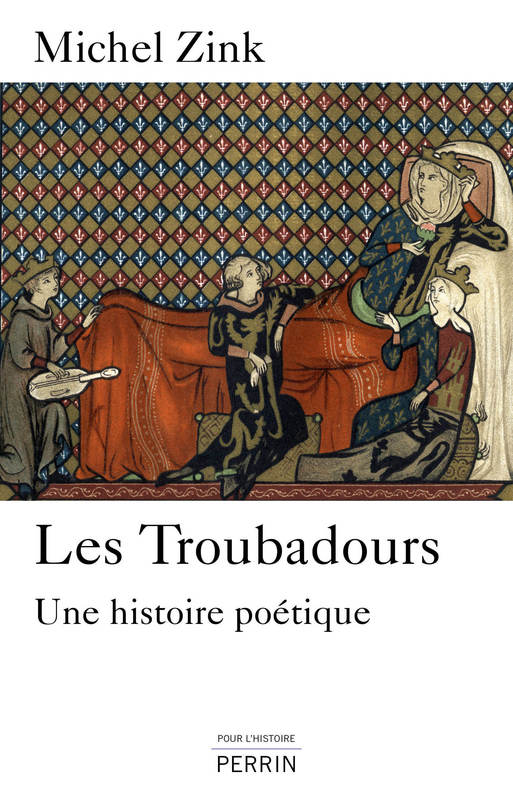 Les troubadours, une histoire poétique, 2013, 372 p.