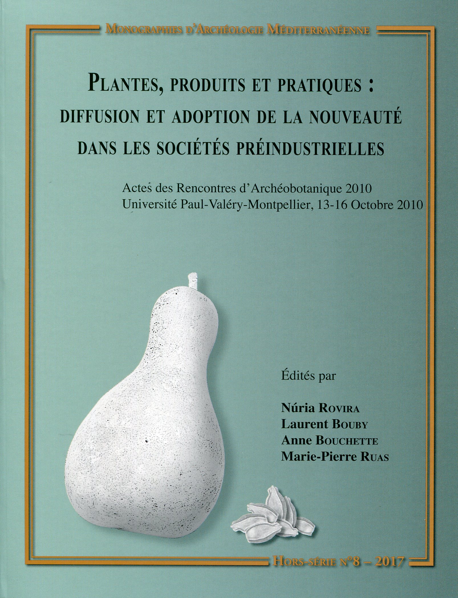 Plantes, produits et pratiques : diffusion et adoption de la nouveauté dans les sociétés préindustrielles, (actes renc. Archéobotanique, Montpellier, oct. 2010), ( (MAM HS n°8) , 2017, 228 p.