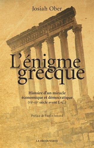 L'énigme grecque. Histoire d'un miracle économique et démocratique (VIe-IIIe siècle avant J.-C.), 2017, 450 p.