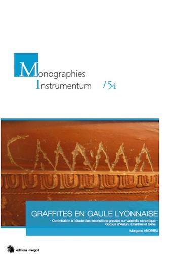 Graffites en Gaule Lyonnaise. Contribution à l'étude des inscriptions gravées sur vaisselle céramique. Corpus d'Autan, Chartres et Sens, 2017, 454 p., 200 p. ill. coul. 