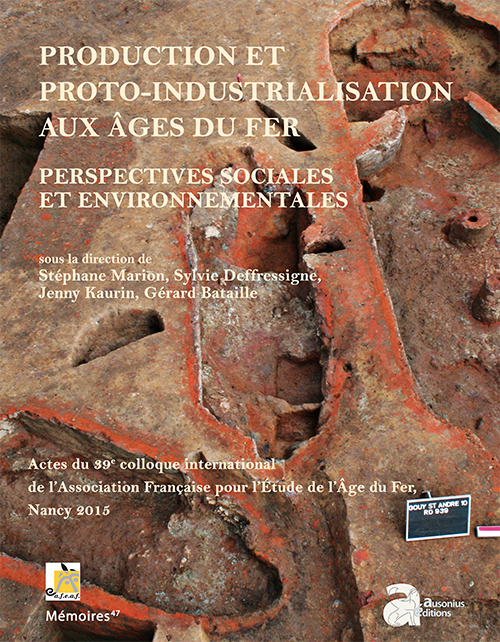 Production et proto-industrialisation aux âges du Fer. Perspectives sociales et environnementales, (actes 39e coll. AFEAF, Nancy, mai 2015), 2017, 732 p.