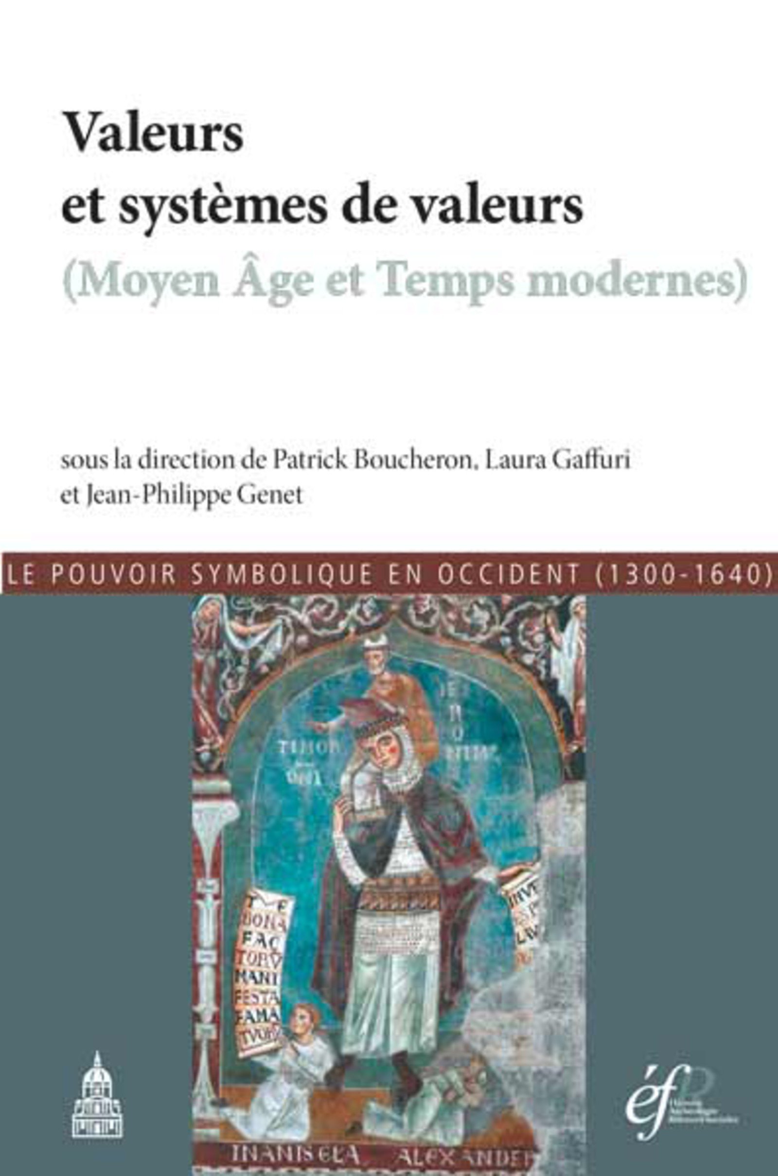 Valeurs et systèmes de valeurs (Moyen Age et Temps modernes). Le pouvoir symbolique en Occident (1300-1640), 2017, 354 p.