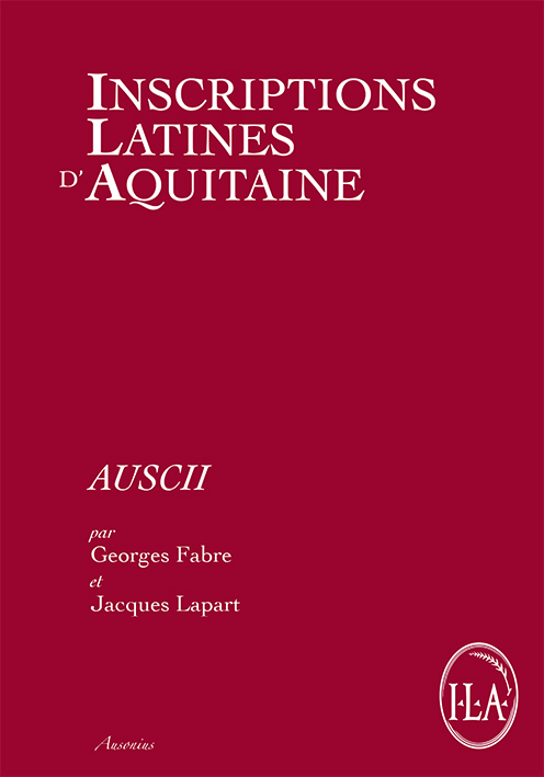 ÉPUISÉ - Auscii, (Inscriptions latines d'Aquitaine), 2017, 234 p.