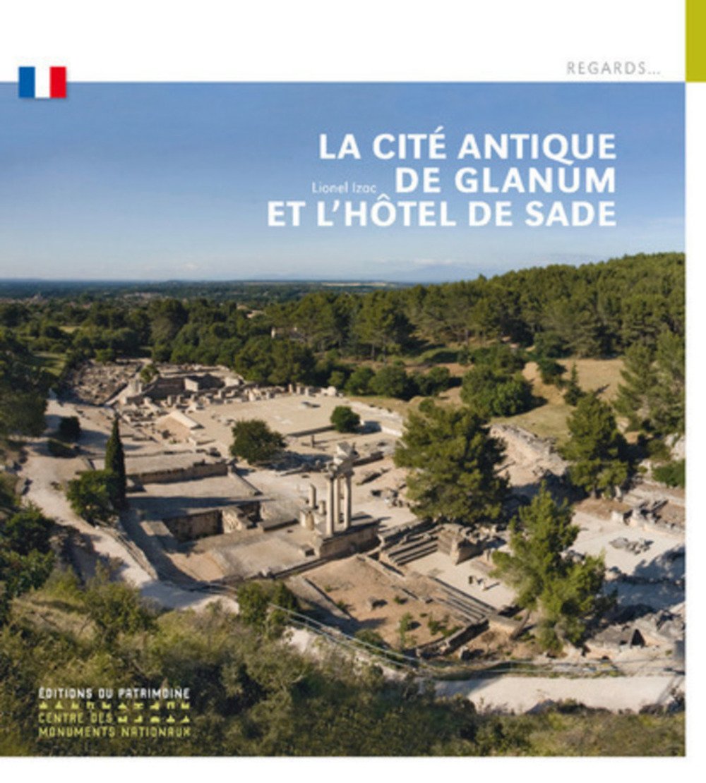 La Cité antique de Glanum et l'hôtel de Sade, 2017, 63 p.