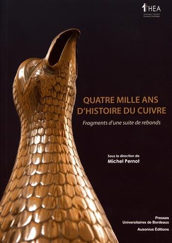 Quatre mille ans d'histoire du cuivre. Fragments d'une suite de rebonds, 2017, 355 p.