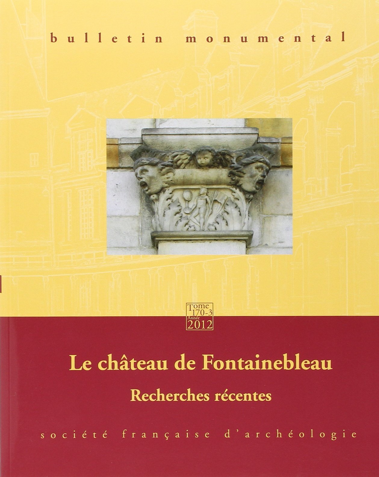 170-3, 2012. Le château de Fontainebleau, recherches récentes.