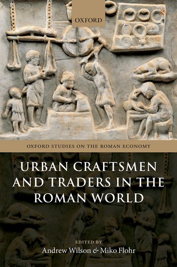 Urban Craftsmen and Traders in the Roman World, 2016, 432 p.