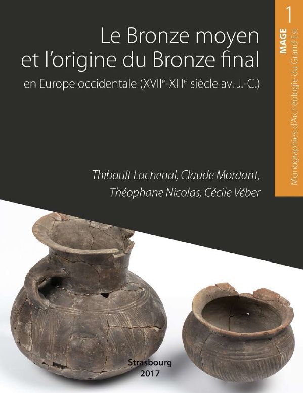 Le Bronze moyen et l'origine du Bronze final en Europe occidentale, de la Mer du Nord à la Méditerranée, (MAGE 1), 2017.