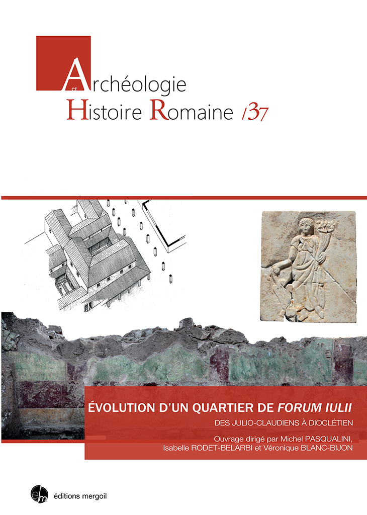 Evolution d'un quartier de Forum Iulii des Julio-Claudiens à Dioclétien (Fréjus, Var), 2017, 271 p.
