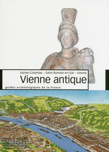 ÉPUISÉ - Vienne antique, (Sainte-Colombe, Saint-Romain-en-Gal, Vienne), 2017, 152 p., 120 ill. par B. Helly